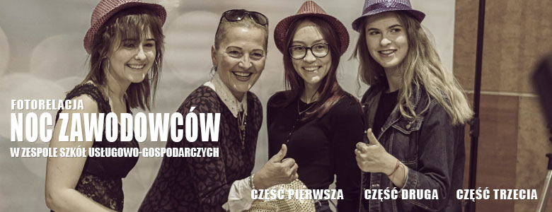 Noc zawodowcow w Zespole Szkół Usłogowo Gospodarczych - fotorelacja