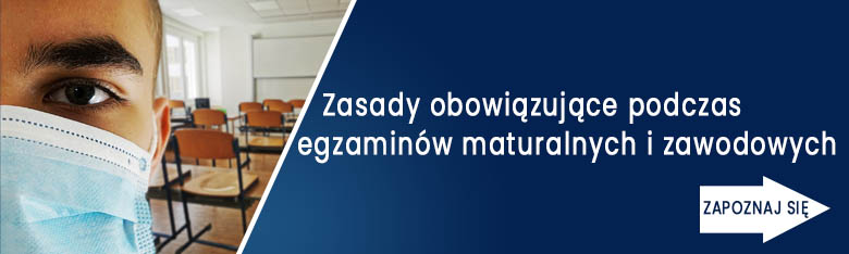 Zasady obowiązujące podczas egzaminów maturalnych i zawodowych