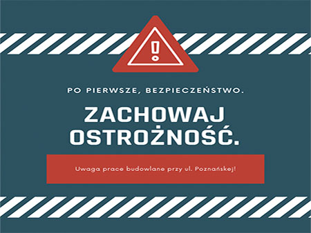 Uwaga prace budowlane przy ul. Poznańskej