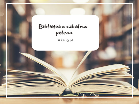 Biblioteka szkolna poleca...